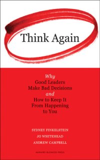 cover of the book Think Again: Why Good Leaders Make Bad Decisions and How to Keep it From Happeining to You