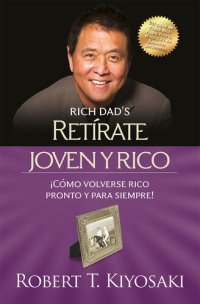 cover of the book Retírate joven y rico: ¡Cómo volverse rico pronto y para siempre!