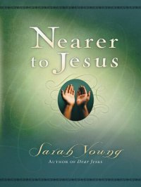 cover of the book Nearer to Jesus: Dear Jesus & Jesus Calling