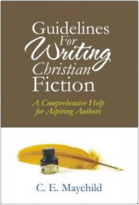 cover of the book Guidelines for Writing Christian Fiction: A Comprehensive Help for Aspiring Authors