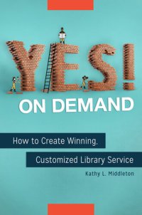 cover of the book Yes! on Demand: How to Create Winning, Customized Library Service