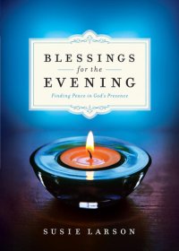 cover of the book Blessings for the Evening: Finding Peace in God's Presence