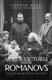 cover of the book Queen Victoria and The Romanovs: Sixty Years of Mutual Distrust