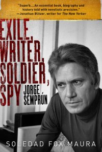 cover of the book Exile, Writer, Soldier, Spy: Jorge Semprún