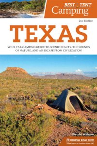 cover of the book Best Tent Camping: Texas: Your Car-Camping Guide to Scenic Beauty, the Sounds of Nature, and an Escape from Civilization