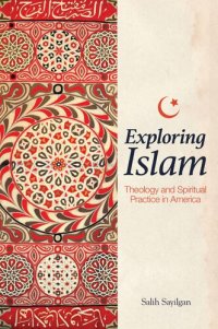 cover of the book Exploring Islam: Theology and Spiritual Practice in America