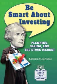 cover of the book Be Smart about Investing: Planning, Saving, and the Stock Market