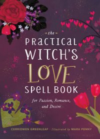 cover of the book The Practical Witch's Love Spell Book: For Passion, Romance, and Desire