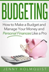 cover of the book Budgeting: How to Make a Budget and Manage Your Money and Personal Finances Like a Pro