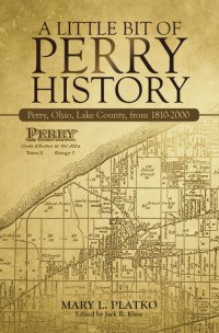 cover of the book A Little Bit of Perry History: Perry, Ohio, Lake County, from 1810-2000