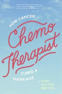 cover of the book Chemo-Therapist: How Cancer Cured a Marriage