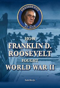 cover of the book How Franklin D. Roosevelt Fought World War II