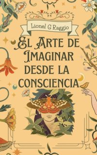 cover of the book El Arte de Manifestar desde La Consciencia: La Fisica Cuantica Y la Consciencia