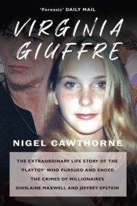 cover of the book Virginia Giuffre: The Extraordinary Life Story of the 'Playtoy' who Pursued and Ended the Crimes of Millionaires Ghislaine Maxwell and Jeffrey Epstein