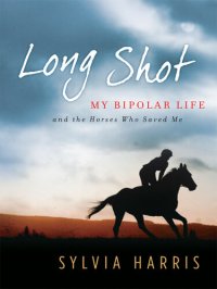 cover of the book Long Shot: My Bipolar Life and the Horses Who Saved Me