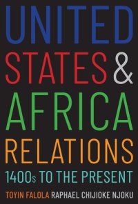 cover of the book United States and Africa Relations, 1400s to the Present