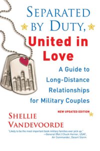 cover of the book Separated by Duty, United In Love (revised): A Guide To Long-distance Relationships For Military Couples