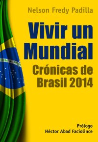 cover of the book Vivir un mundial: Crónicas de Brasil 2014