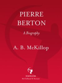 cover of the book Pierre Berton: A Biography