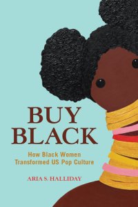 cover of the book Buy Black: How Black Women Transformed US Pop Culture