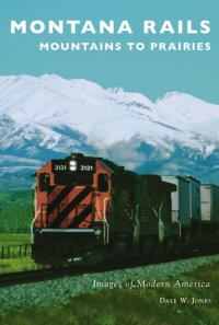 cover of the book Montana Rails: Mountains to Prairies