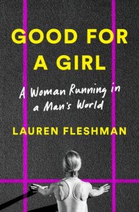 cover of the book Good for a Girl: A Woman Running in a Man's World