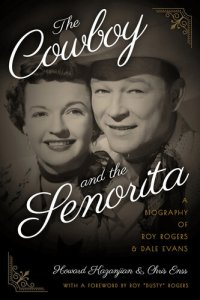 cover of the book The Cowboy and the Senorita: A Biography of Roy Rogers and Dale Evans