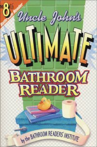 cover of the book Uncle John's Ultimate Bathroom Reader: It's the 8th Bathroom Reader!