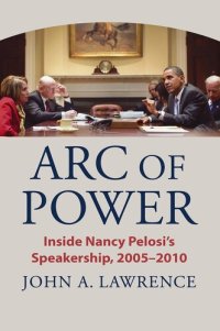 cover of the book Arc of Power: Inside Nancy Pelosi's Speakership, 2005–2010