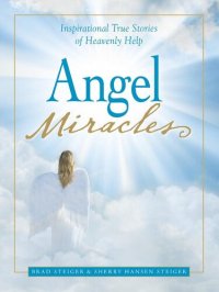 cover of the book Angel Miracles: Inspirational True Stories of Heavenly Help