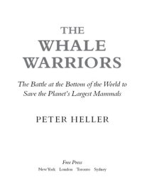 cover of the book The Whale Warriors: The Battle at the Bottom of the World to Save the Planet's Largest Mammals