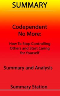 cover of the book Codependent No More: How to Stop Controlling Others and Start Caring for Yourself / Summary