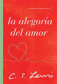 cover of the book La alegoría del amor: Un estudio sobre tradición medieval