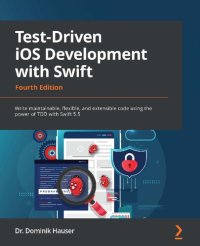 cover of the book Test-Driven iOS Development with Swift: Write maintainable, flexible, and extensible code using the power of TDD with Swift 5.5