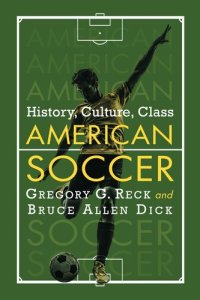 cover of the book American Soccer: History, Culture, Class