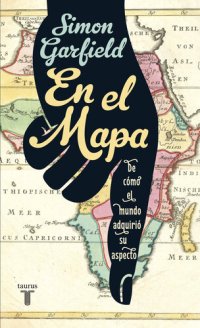 cover of the book En el mapa. De cómo el mundo adquirió su aspecto