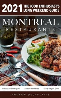 cover of the book 2021 Montreal Restaurants--The Food Enthusiast's Long Weekend Guide