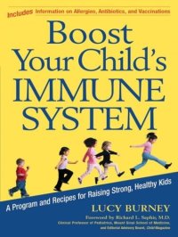 cover of the book Boost Your Child's Immune System: A Program and Recipes for Raising Strong, Healthy Kids