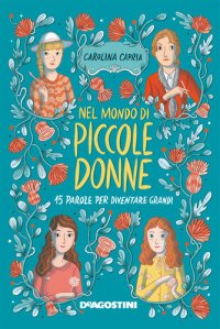 cover of the book Nel mondo di piccole donne: 15 parole per diventare grandi