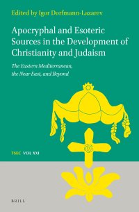 cover of the book Apocryphal and Esoteric Sources in the Development of Christianity and Judaism: The Eastern Mediterranean, the Near East, and Beyond