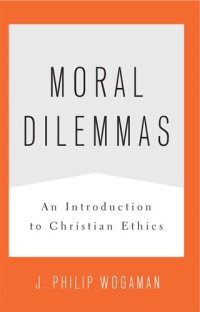 cover of the book Moral Dilemmas: An Introduction to Christian Ethics