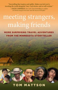 cover of the book Meeting Strangers, Making Friends: More Surprising Travel Adventures from the Minnesota Storyteller