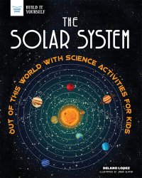 cover of the book The Solar System: Out of This World with Science Activities for Kids