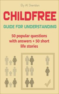 cover of the book Childfree: Guide for Understanding. 50 popular questions with answers + 50 short life stories