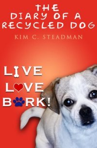 cover of the book The Diary of a Recycled Dog: Live, Love, Bark!