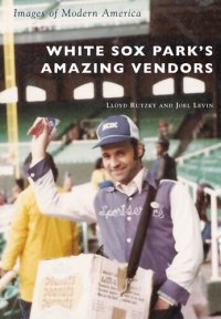 cover of the book White Sox Park's Amazing Vendors