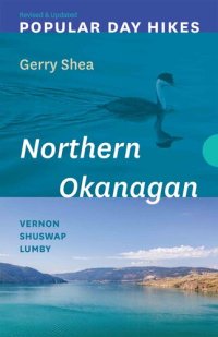 cover of the book Popular Day Hikes: Northern Okanagan — Revised & Updated: Vernon--Shuswap--Lumby