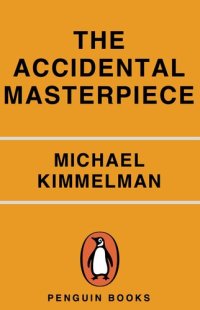 cover of the book The Accidental Masterpiece: On the Art of Life and Vice Versa