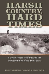 cover of the book Harsh Country, Hard Times: Clayton Wheat Williams and the Transformation of the Trans-Pecos