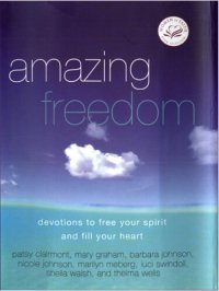 cover of the book Amazing Freedom: Devotions to Free Your Spirit and Fill Your Heart